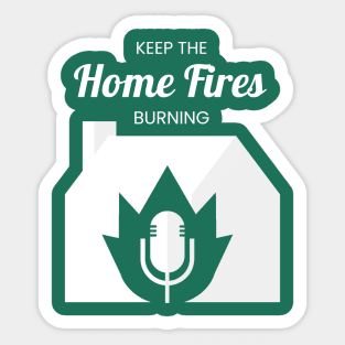 Keep the Home Fires Burning Sticker